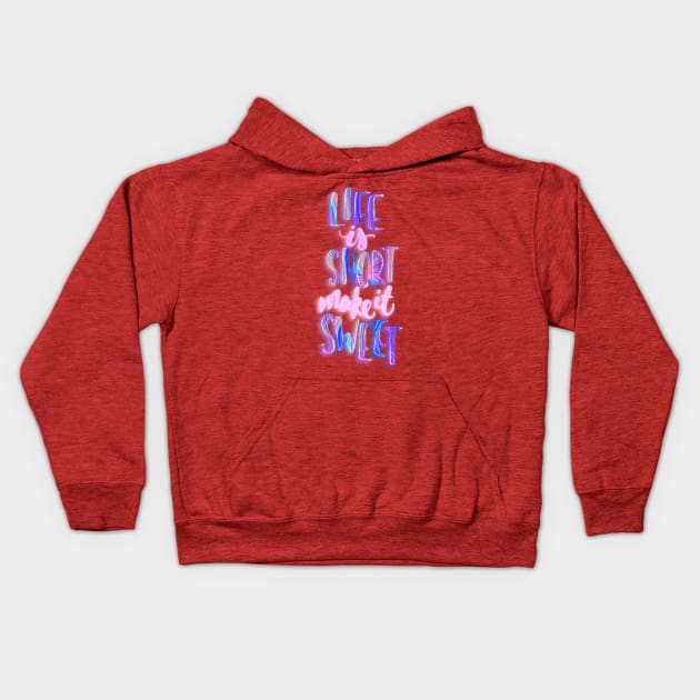 Life is short make it sweet 3 Kids Hoodie by Miruna Mares